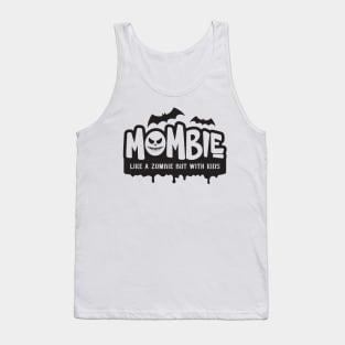 Mombie - Like A Zombie But With Kids Tank Top